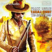 The Savage Breed [Dramatized Adaptation] by  Frank Leslie audiobook