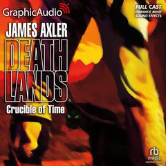 Crucible of Time [Dramatized Adaptation] by James Axler audiobook