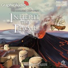 Inherit the Flame [Dramatized Adaptation] by Megan E. O'Keefe audiobook
