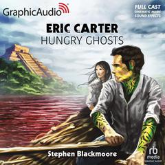 Hungry Ghosts [Dramatized Adaptation] by Stephen Blackmoore audiobook