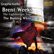 The Burning White (2 of 5) [Dramatized Adaptation] by  Brent Weeks audiobook