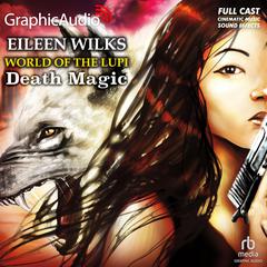 Death Magic [Dramatized Adaptation] by Eileen Wilks audiobook