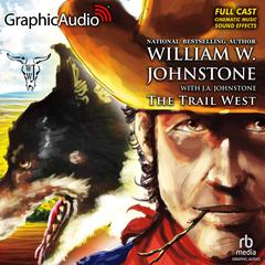 The Trail West [Dramatized Adaptation] by William W. Johnstone audiobook