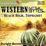Reach High, Tophand! [Dramatized Adaptation] by  Dwight Bennett Newton audiobook