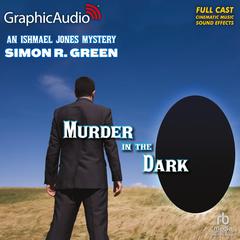 Murder in the Dark [Dramatized Adaptation] by Simon R. Green audiobook
