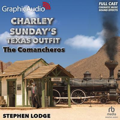 The Comancheros [Dramatized Adaptation] by Stephen Lodge audiobook