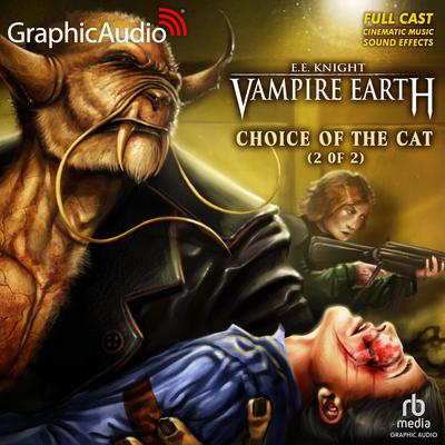 Choice of the Cat (2 of 2) [Dramatized Adaptation] by E. E. Knight audiobook