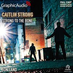 Strong to the Bone [Dramatized Adaptation] by Jon Land audiobook