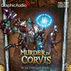 Murder In Corvis [Dramatized Adaptation] by Richard Lee Byers audiobook