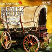 Cloudy in the West [Dramatized Adaptation] by  Elmer Kelton audiobook