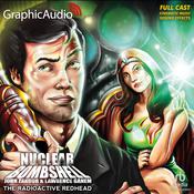 The Radioactive Redhead [Dramatized Adaptation] by  John Zakour audiobook