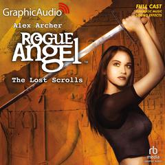 The Lost Scrolls [Dramatized Adaptation] by Alex Archer audiobook