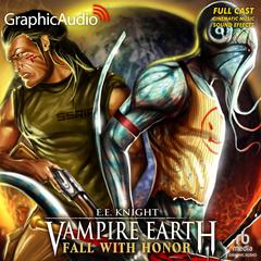 Fall with Honor [Dramatized Adaptation] by E. E. Knight audiobook