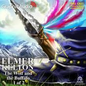 The Wolf and the Buffalo (1 of 2) [Dramatized Adaptation] by  Elmer Kelton audiobook