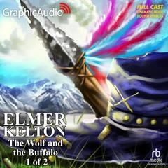 The Wolf and the Buffalo (1 of 2) [Dramatized Adaptation] by Elmer Kelton audiobook