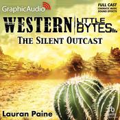 The Silent Outcast [Dramatized Adaptation] by  Lauran Paine audiobook