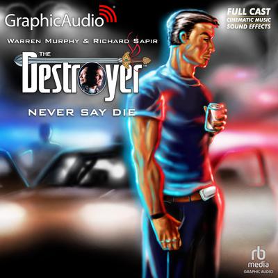 Never Say Die [Dramatized Adaptation] by Richard Sapir audiobook