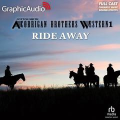 Ride Away [Dramatized Adaptation] by Cotton Smith audiobook