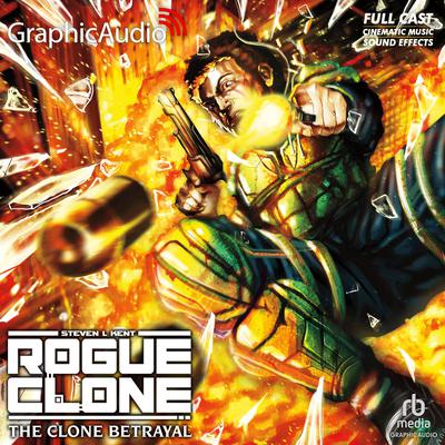 The Clone Betrayal [Dramatized Adaptation] by Steven L. Kent audiobook