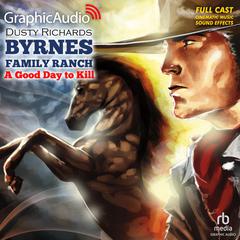 A Good Day To Kill [Dramatized Adaptation] by Dusty Richards audiobook