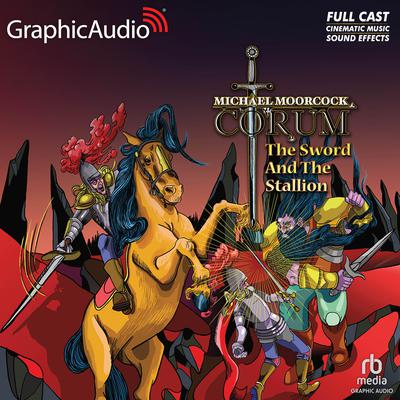 The Sword and the Stallion [Dramatized Adaptation] by Michael Moorcock audiobook