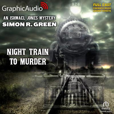 Night Train To Murder [Dramatized Adaptation] by Simon R. Green audiobook