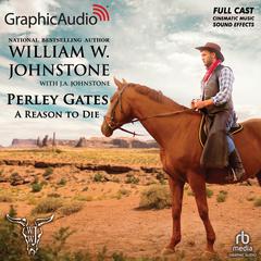 A Reason to Die [Dramatized Adaptation] by William W. Johnstone audiobook