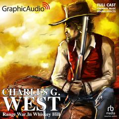 Range War In Whiskey Hill [Dramatized Adaptation] by Charles G. West audiobook