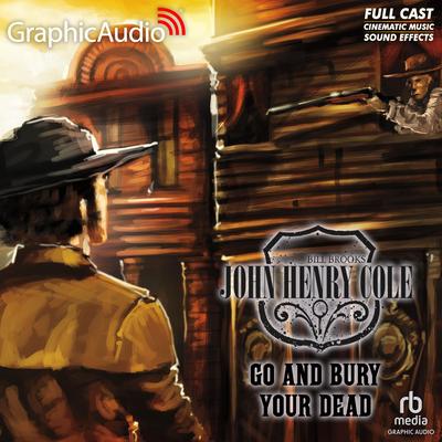 Go and Bury Your Dead [Dramatized Adaptation] by Bill Brooks audiobook