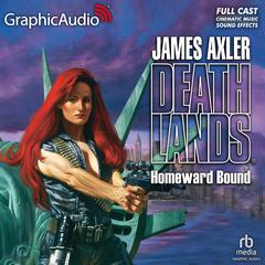 Homeward Bound [Dramatized Adaptation] by James Axler audiobook