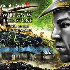 Trail of the Mountain Man [Dramatized Adaptation] by William W. Johnstone audiobook