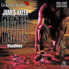 Bloodlines [Dramatized Adaptation] by James Axler audiobook