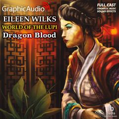 Dragon Blood [Dramatized Adaptation] by Eileen Wilks audiobook