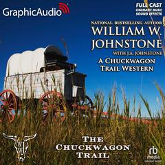 The Chuckwagon Trail [Dramatized Adaptation] by J. A. Johnstone audiobook