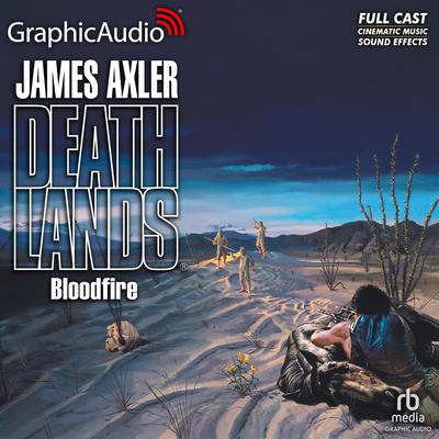 Bloodfire [Dramatized Adaptation] by James Axler audiobook