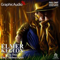 The Day the Cowboys Quit [Dramatized Adaptation] by Elmer Kelton audiobook