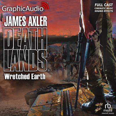 Wretched Earth [Dramatized Adaptation] by James Axler audiobook