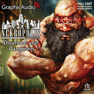 Disarmed and Dangerous [Dramatized Adaptation] by Tim Waggoner audiobook