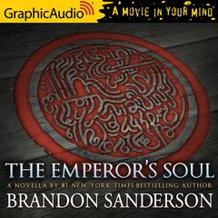 The Emperor's Soul [Dramatized Adaptation] by Brandon Sanderson audiobook