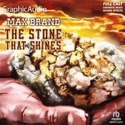 The Stone That Shines [Dramatized Adaptation] by  Max Brand audiobook