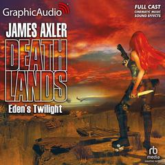 Eden's Twilight [Dramatized Adaptation] by James Axler audiobook