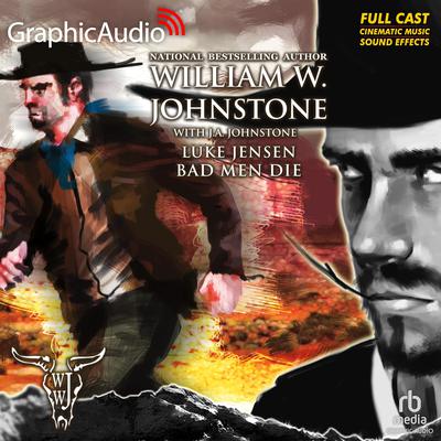 Bad Men Die [Dramatized Adaptation] by William W. Johnstone audiobook