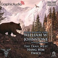 Hang Him Twice [Dramatized Adaptation] by William W. Johnstone audiobook