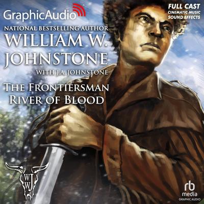 River of Blood [Dramatized Adaptation] by William W. Johnstone audiobook