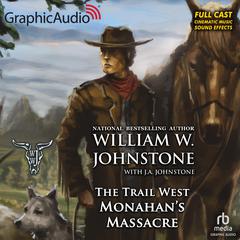 Monohan's Massacre [Dramatized Adaptation] by William W. Johnstone audiobook