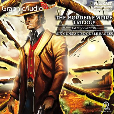 Six Guns and Double Eagles [Dramatized Adaptation] by Ralph Compton audiobook