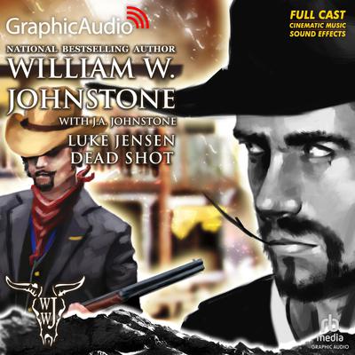 Dead Shot [Dramatized Adaptation] by William W. Johnstone audiobook