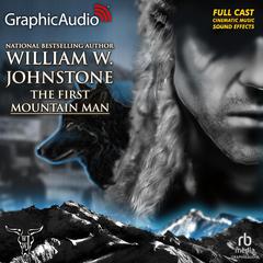 First Mountain Man [Dramatized Adaptation] by William W. Johnstone audiobook