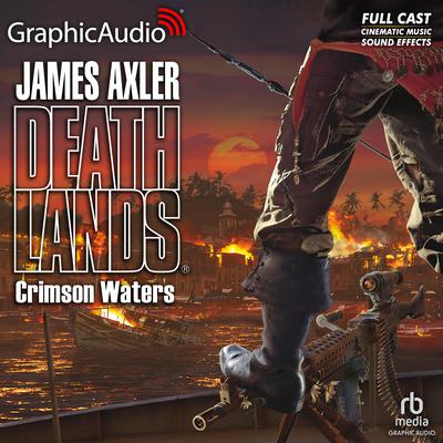 Crimson Waters [Dramatized Adaptation] by James Axler audiobook