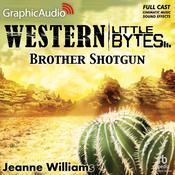 Brother Shotgun [Dramatized Adaptation] by  Jeanne Williams audiobook